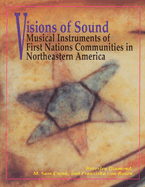 Visions of Sound: Musical Instruments of First Nation Communities in Northeastern America