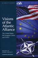 Visions of the Atlantic Alliance: The United States, the European Union, and NATO