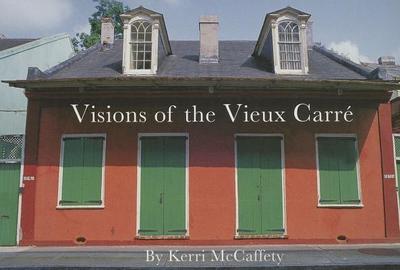 Visions of the Vieux Carr - McCaffety, Kerri (Photographer)