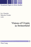Visions of Utopia in Switzerland