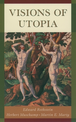 Visions of Utopia - Muschamp, Herbert, and Marty, Martin E, and Rothstein, Edward