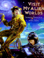 Visit My Alien Worlds - Giancola, Donalo, and Giancola, Donato, and Gave, Marc (Text by)