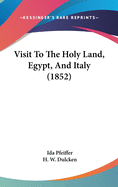 Visit to the Holy Land, Egypt, and Italy (1852)