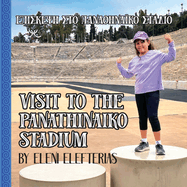 Visit to the Panathinaiko Stadium: Another book in the Hellenic Theorem series