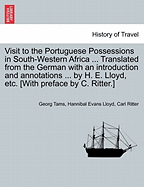 Visit to the Portuguese Possessions in South-Western Africa ... Translated from the German with an Introduction and Annotations ... by H. E. Lloyd, Etc. [With Preface by C. Ritter.]