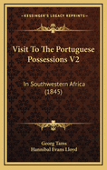 Visit to the Portuguese Possessions V2: In Southwestern Africa (1845)