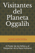 Visitantes del Planeta Oggalih: El Poder de los Nios y el Despertar de la Raza Humana