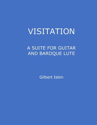 Visitation, a Suite for Guitar and Baroque Lute - Isbin, Gilbert