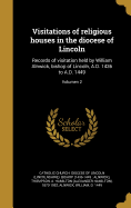 Visitations of Religious Houses in the Diocese of Lincoln: Records of Visitation Held by William Alnwick, Bishop of Lincoln, A.D. 1436 to A.D. 1449; Volumen 2