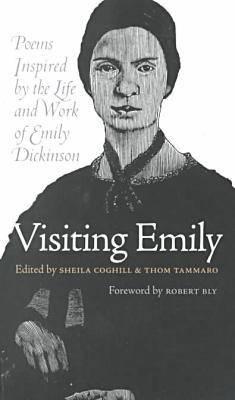 Visiting Emily: Poems Inspired by the Life and Work of Emily Dickinson - Coghill, Sheila (Editor), and Tammaro, Thom (Editor)