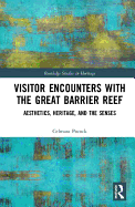 Visitor Encounters with the Great Barrier Reef: Aesthetics, Heritage, and the Senses