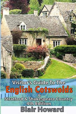 Visitor's Guide to the English Cotswolds: Including Stratford upon Avon & Shakespeare Country - Howard, Blair