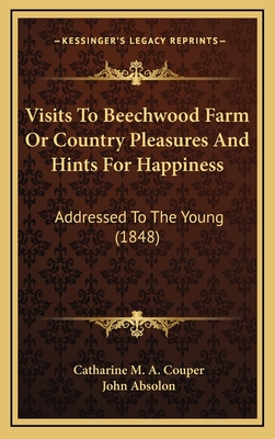 Visits to Beechwood Farm or Country Pleasures and Hints for Happiness: Addressed to the Young (1848) - Couper, Catharine M a, and Absolon, John (Illustrator)