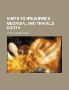 Visits to Brunswick, Georgia, and Travels South