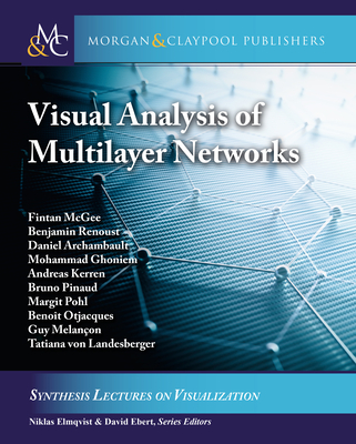 Visual Analysis of Multilayer Networks - McGee, Fintan, and Renoust, Benjamin, and Archambault, Daniel