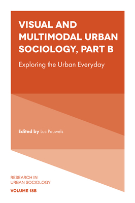 Visual and Multimodal Urban Sociology: Exploring the Urban Everyday - Pauwels, Luc (Editor)