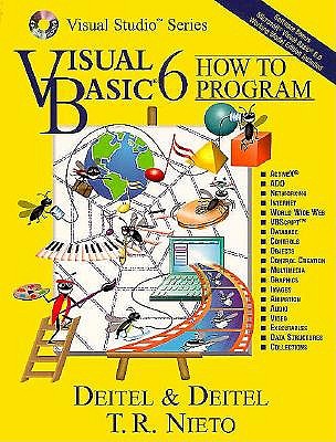 Visual Basic 6: How to Program - Deitel, Harvey M, PH.D., and Deitel, Paul J, and Nieto, T R