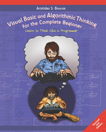 Visual Basic and Algorithmic Thinking for the Complete Beginner (2nd Edition): Learn to Think Like a Programmer