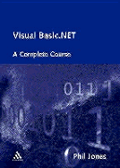 Visual Basic.Net: A Complete Object-Oriented Programming Course Including Unified Modelling Language (UML)