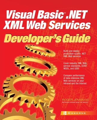 Visual Basic .Net XML Web Services Developer's Guide - Jennings, Roger (Conductor)
