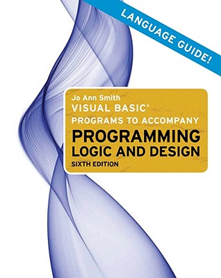 Visual Basic Programs to Accompany Programming Logic and Design - Smith, Jo Ann