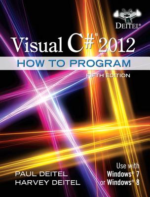 Visual C# 2012 How to Program - Deitel, Paul J., and Deitel, Harvey