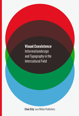 Visual Coexistence: New Methods of Intercultural Information Design and Typography - Civic City (Editor), and HEAD Genve (Editor), and Baur, Ruedi (Editor)