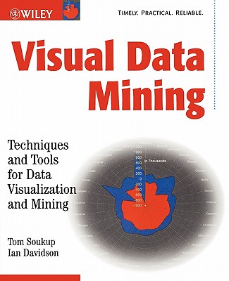 Visual Data Mining: Techniques and Tools for Data Visualization and Mining - Soukup, Tom, and Davidson, Ian, Dr.