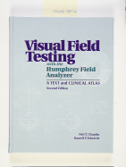 Visual Field Testing with the Humphrey Field Analyzer: A Text and Clinical Atlas - Choplin, Neil T, MD, and Edwards, Russell P, MD