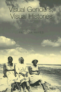 Visual Genders, Visual Histories: A Special Issue of Gender & History - Hayes, Patricia (Editor)