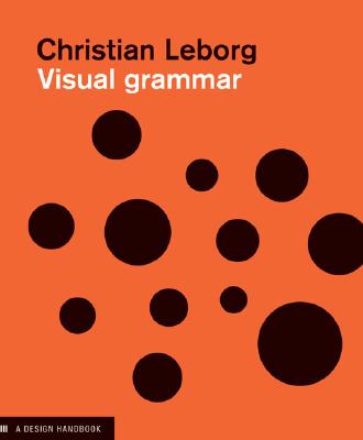 Visual Grammar: A Design Handbook - Leborg, Christian