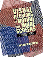 Visual Illusions in Motion with Moire Screens: 60 Designs and 3 Plastic Screens - Cassin, Craig