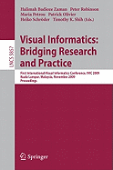 Visual Informatics: Bridging Research and Practice: First International Visual Informatics Conference, IVIC 2009 Kuala Lumpur, Malaysia, November 11-13, 2009 Proceedings