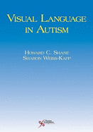 Visual Language in Autism - Shane, Howard C, and Weiss-Kapp, Sharon