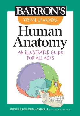 Visual Learning: Human Anatomy: An Illustrated Guide for All Ages - Ashwell, Ken