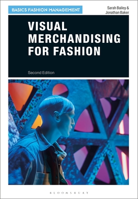 Visual Merchandising for Fashion - Bailey, Sarah, and Baker, Jonathan
