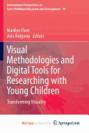 Visual Methodologies and Digital Tools for Researching with Young Children: Transforming Visuality - Fleer, Marilyn, Professor (Editor), and Ridgway, Avis (Editor)