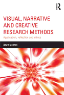 Visual, Narrative and Creative Research Methods: Application, Reflection and Ethics