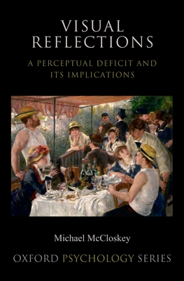 Visual Reflections: A Perceptual Deficit and Its Implications - McCloskey, Michael