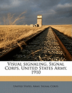 Visual Signaling, Signal Corps, United States Army, 1910