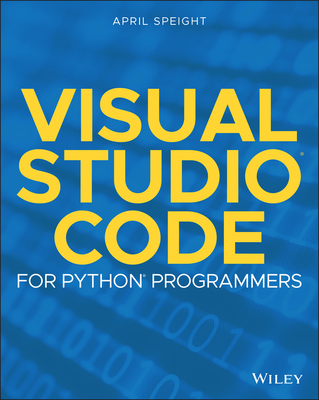 Visual Studio Code for Python Programmers - Speight, April