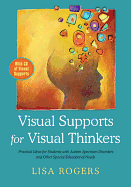 Visual Supports for Visual Thinkers: Practical Ideas for Students with Autism Spectrum Disorders and Other Special Educational Needs