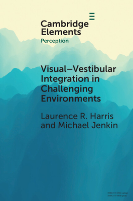 Visual-vestibular Integration in Challenging Environments - Harris, Laurence R., and Jenkin, Michael
