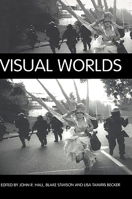 Visual Worlds - Hall, John R (Editor), and Stimson, Blake (Editor), and Becker, Lisa Tamiris (Editor)