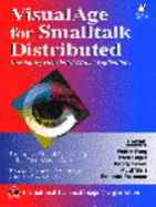 VisualAge SmallTalk Distributed: Developing Distributed Object Applications - Fang, Walter, and Vilmi, Matti, and Guyet, Sven