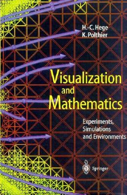 Visualization and Mathematics: Experiments, Simulations and Environments - Hege, H C (Editor), and Polthier, K (Editor)