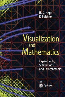 Visualization and Mathematics: Experiments, Simulations and Environments - Hege, H -C (Editor), and Polthier, K (Editor)