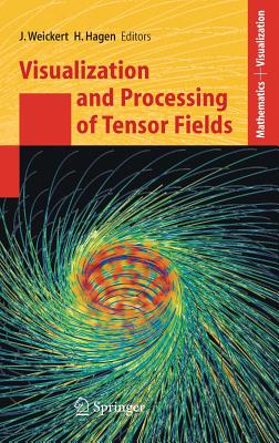 Visualization and Processing of Tensor Fields - Weickert, Joachim (Editor), and Hagen, Hans (Editor)