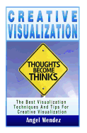 Visualization: Creative Visualization, The Best Visualization Techniques And Tips For Creative Visualisation