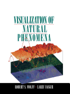 Visualization of Natural Phenomena - Wolff, Robert S, and Yaeger, Larry